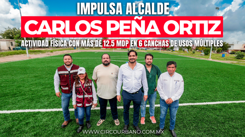 Impulsa Alcalde Carlos Peña Ortiz actividad física con más de 12.5 MDP en 6 canchas de usos múltiples