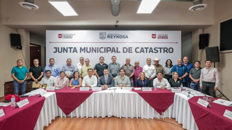 Junta Municipal de Catastro autoriza actualización de los valores catastrales en Reynosa